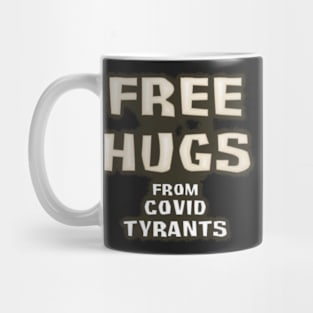 Free Hugs from Covid Tyrants Mug